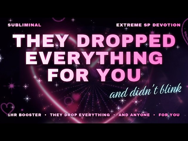 Your Person Dropped Everything and Everyone for You and Didn't Blink — 1HR Subliminal Booster