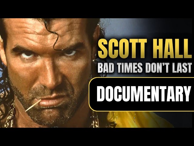 Scott Hall: "Bad times don't last" | Wrestling Documentary