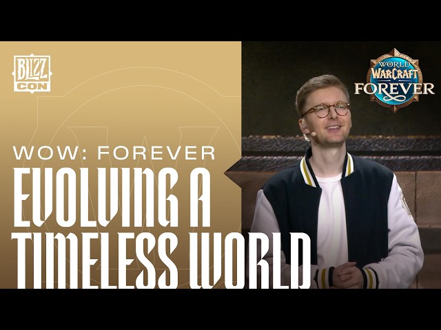 World of Warcraft: Forever - Evolving a Timeless World | BlizzCon 2026