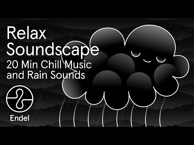 Relax Sleep Focus: 20 Min Chill Music and Rain Sounds | @EndelSound