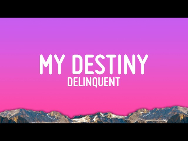 Delinquent - My Destiny (Slowed) | Baby you're just my destiny