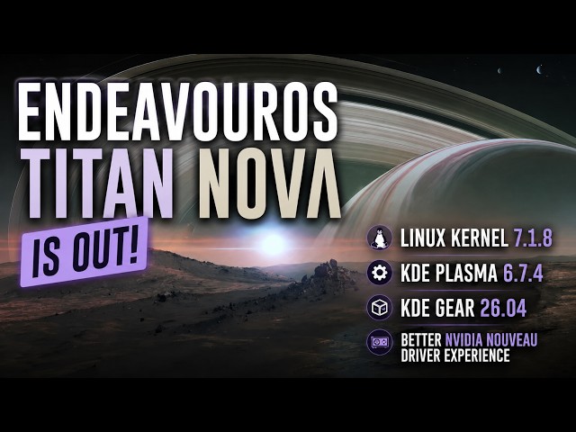 EndeavourOS Titan Nova Released! Linux 7.1 + KDE Plasma 6.7.4
