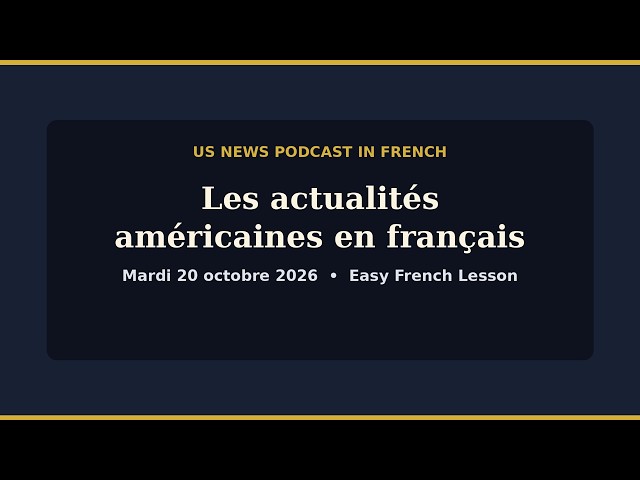 US News Podcast in French — Tuesday, October 20, 2026