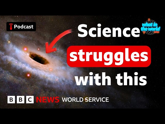 What would happen if you fell into a black hole? - What in the World podcast, BBC World Service
