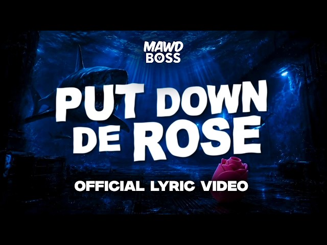 Mawd Boss – Put Down De Rose (Official Lyric Video)