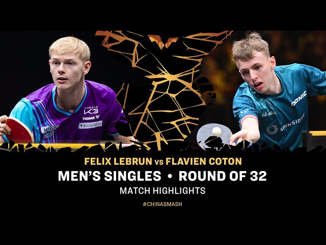 Felix Lebrun vs Flavien Coton | MS R32 | #ChinaSmash 2026