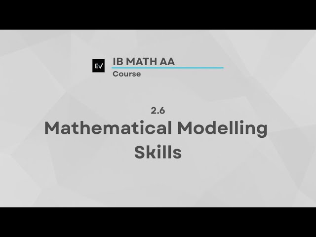 IB Math AI 2.6 | Mathematical Modelling Skills