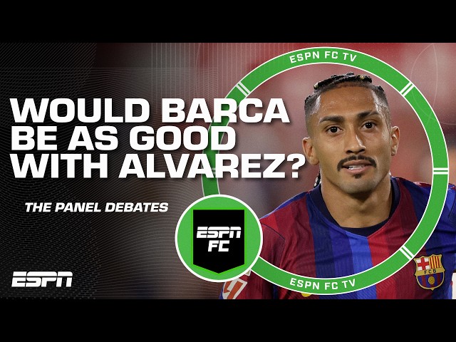What if Barcelona signed Julian Alvarez to play number 9 instead of Raphinha? | ESPN FC