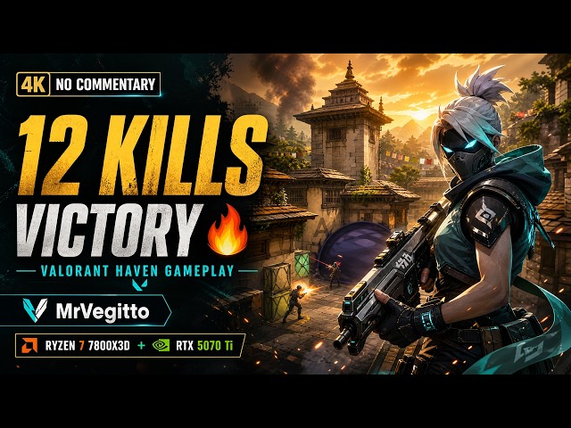 12 Kills Victory 🔥 Valorant Haven Gameplay | 4K NO Commentary (Ryzen 7 7800X3D + RTX 5070 Ti)
