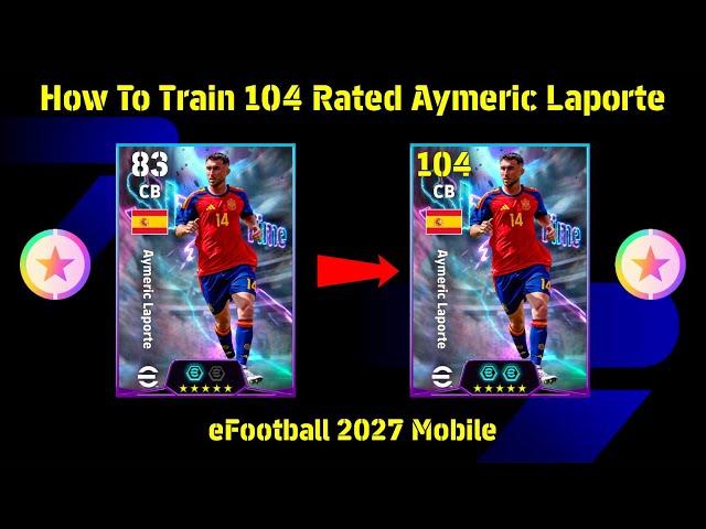 Free Show Time Aymeric Laporte Best Training Guide 🥶 eFootball 2027 🔥 How To Train Laporte Max Level