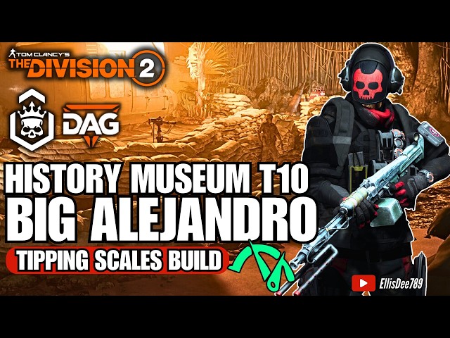 American History Museum | T10 Escalation | BIG ALEJANDRO Tipping Scales DPS Build - Division 2