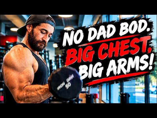 Dad’s Chest & Arms Routine #2 | No Dad Bod. Big Chest, Big Arms!