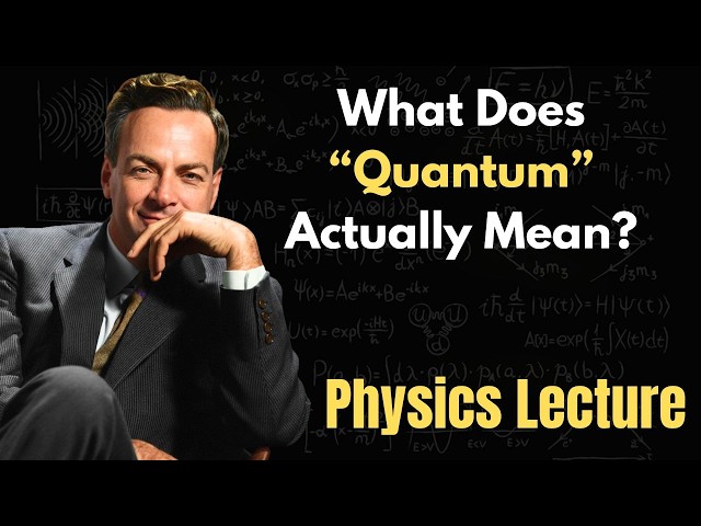 Feynman Explains What Does "Quantum" Actually Mean?