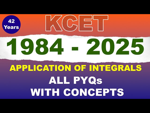 KCET 42 Years | 1984 - 2025 | APPLICATION OF INTEGRALS | ALL PYQs With CONCEPTS |