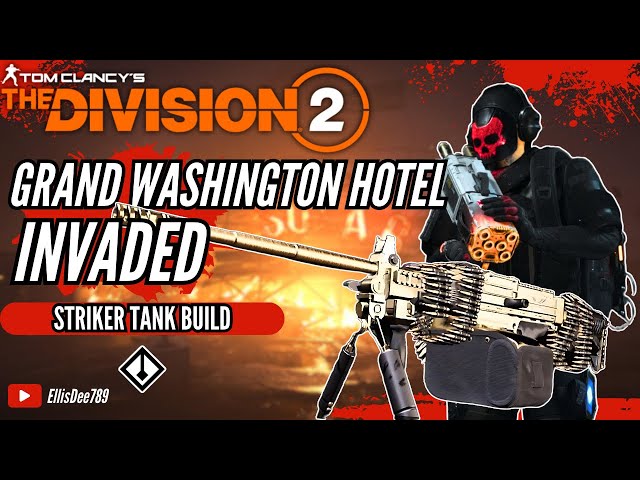Grand Washington Hotel INVADED BULLET KING STRIKER TANK BUILD - The Division 2