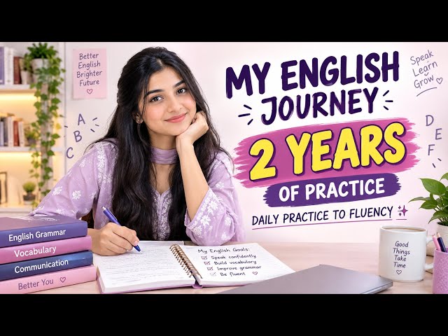My English Journey ❤️ | 2 Years of Practice | From Struggle to Fluency ✨