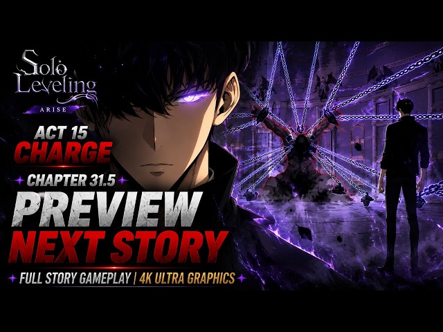 ⚔️ Solo Leveling: ARISE – Act 15 | Charge Chapter 31.5: Preview | Next Story 4K ⚔️