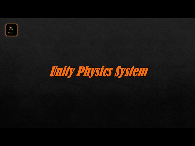 Unity Physics System | Game Development - Tabspace
