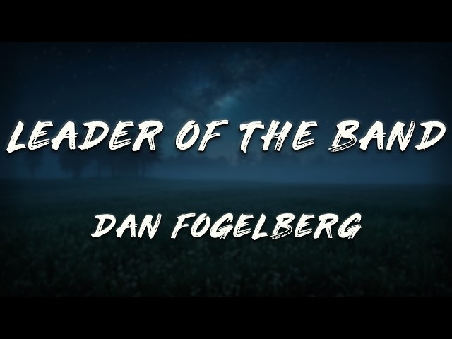 Dan Fogelberg - Leader of the Band  (Lyrics)