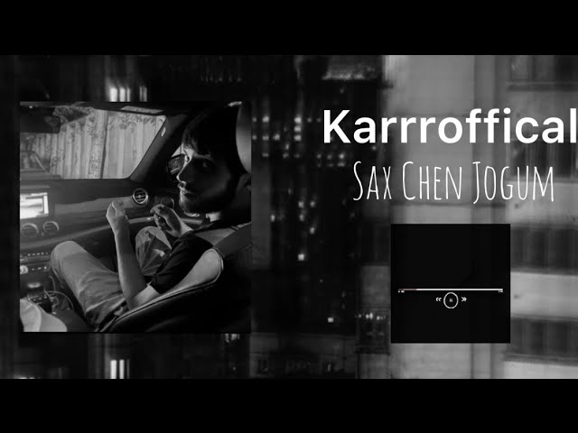 Karrrofficial-SaX cHen joJuM BoKaN doLyaN xiA erGe brAt