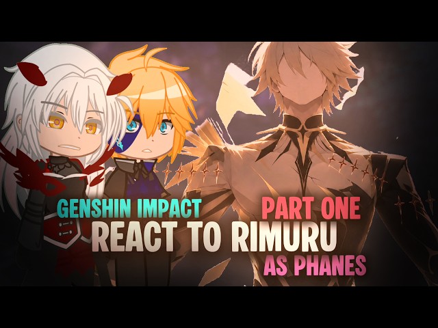 Genshin Impact React To Rimuru As Phanes || Part-One || Rimuru React