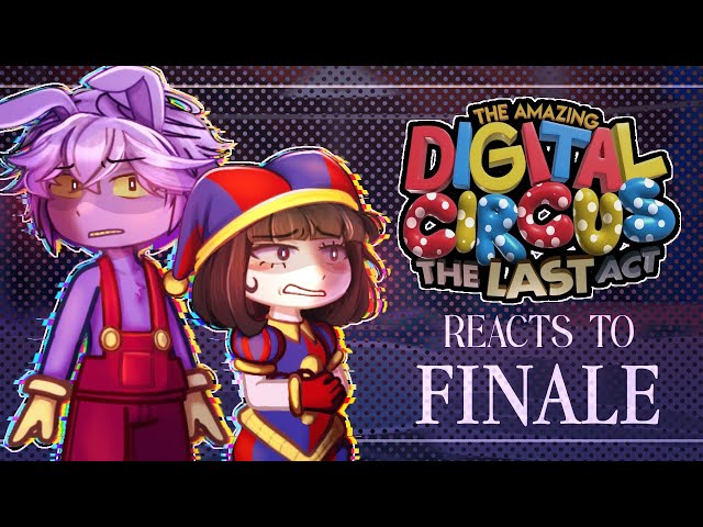 The Amazing Digital Circus Reacts to Finale|| PART 2 || 2X SPEED || TADC reacts to finale || GCRV ||