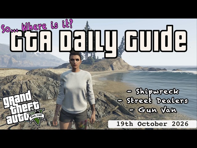 GTA Shipwreck, All Street Dealers & GunVan Location 19th October 2026 Daily Online ✌🏼💜🏴‍☠️