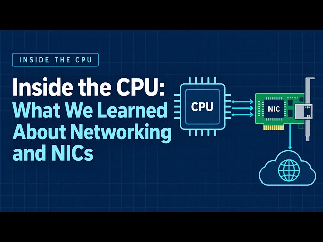 Inside the CPU: What We Learned About Networking and NICs