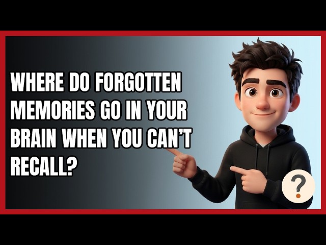 Where Do Forgotten Memories Go in Your Brain when You Can’t Recall?
