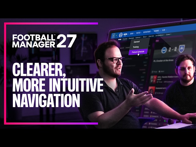 Clearer Interface & Smoother Navigation | FM27 Feature Deep Dive