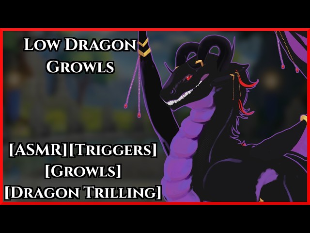 [ASMR][F4A] Low Dragon Growls! [Triggers] [Mouth Noises] [Trilling] [Growls]