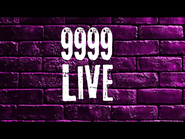 9999 live