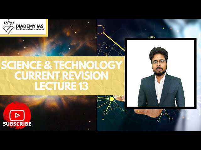 Science & Technology Revision Current  Lecture -13 | For UPSC IAS |DIADEMY.COM |PRELIMS 2020