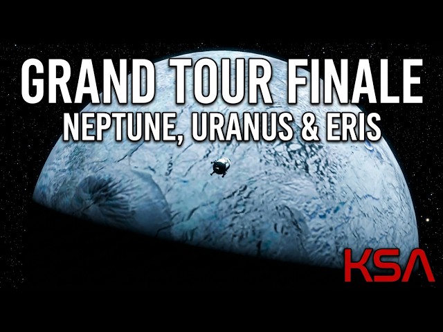 KSA | Grand Tour Finale | Uranus, Neptune, Eris #space