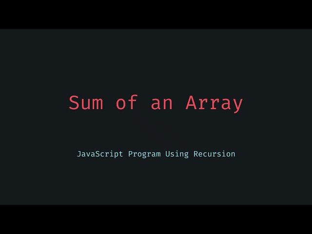 Sum an Array Recursively in JavaScript