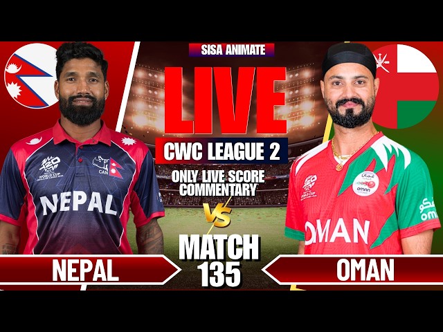 NEPAL VS OMAN LIVE SCORE & COMMENTARY | NEPAL VS OMAN 135TH | ICC CWC LEAGUE 2 MATCH |  NEP VS OMA