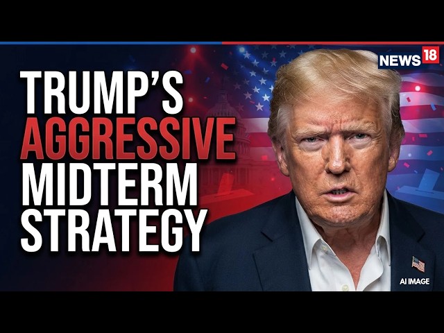 US Midterm Elections 2026 | Trump Steps Up Political Strategy As 2026 Elections Draw Closer | N18G