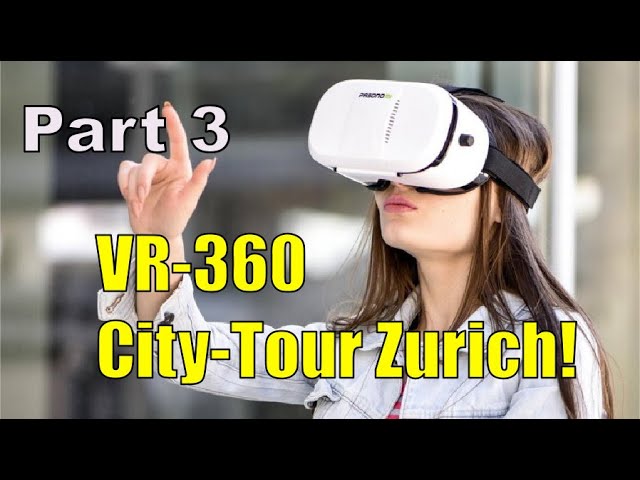 VR - 360 Camera Citytour Zurich / Part 3  -  Stadtrundfahrt in Virtual Reality und 4K /  3. Teil