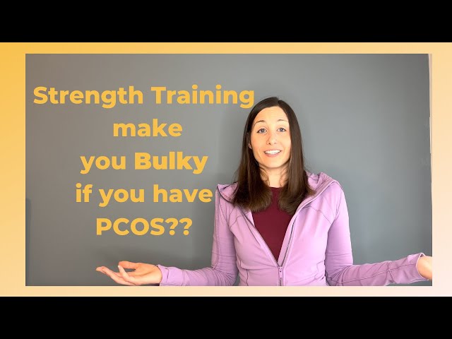 Does strength training make you bulky if you have PCOS?