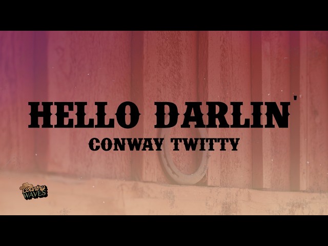 Conway Twitty -- Hello Darlin' (Lyrics)