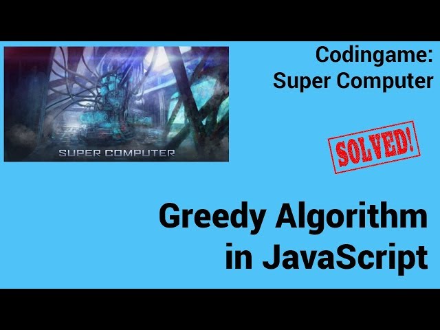 Greedy Algorithm in JavaScript. Codingame: Super Computer - Solved