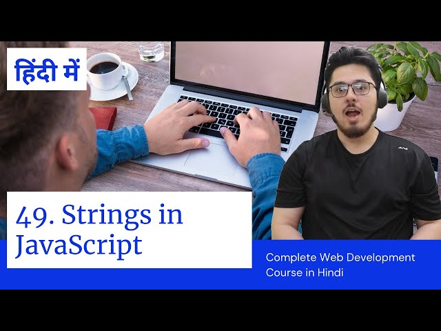 Strings in JavaScript | Web Development Tutorials #49