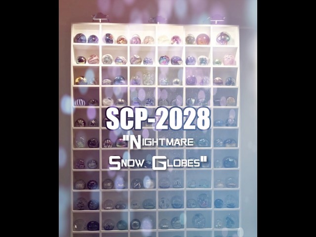 SCP-2028 "Nightmare Snow Globes"