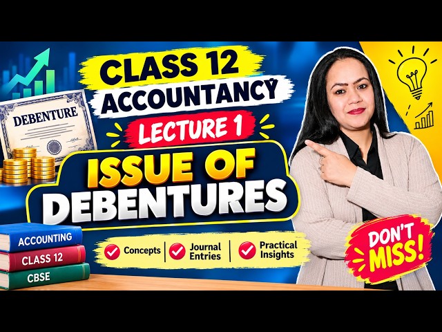 🔴📚 Class 12 Accountancy – Issue of Debentures | Lecture 1: Concepts & Basics