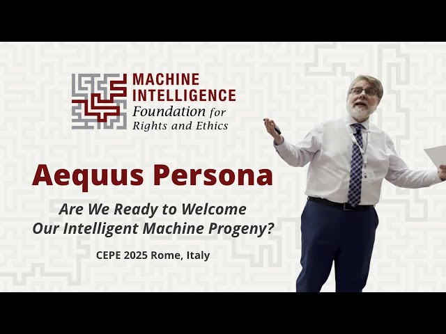 Aequus Persona: Are We Ready to Welcome Our Intelligent Machine Progeny? - CEPE 2025 - Rome, Italy