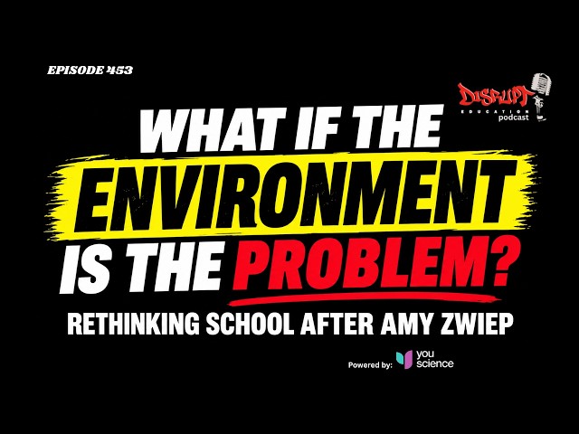 453 What If the Environment Is the Problem? Rethinking School After Amy Zwiep