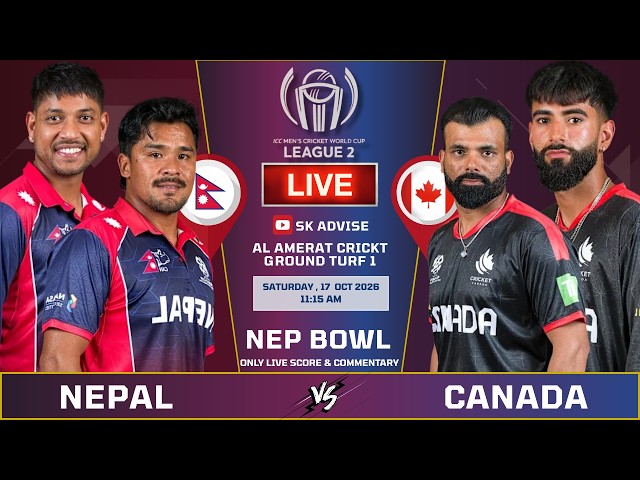 NEPAL VS CANADA LIVE SCORE & COMMENTARY | 1ST INNINGS LAST 15 OVERS | ICC CWC LEAGUE 2 | NEP VS CAN
