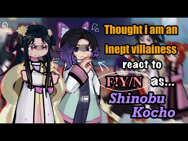 Thought I am an Inept Villainess React to F!Y/N as Shinobu Kocho [🇷🇺/🇬🇧] // Gacha React
