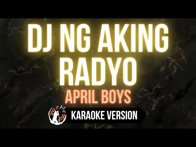 DJ ng Aking Radyo - April Boys (4K HD Karaoke) @singitloudkaraoke