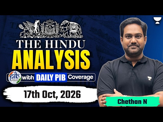 The Hindu Newspaper Analysis | 17th Oct, 2026 | Chethan N | UPSC, PIB & Current Affairs Today
